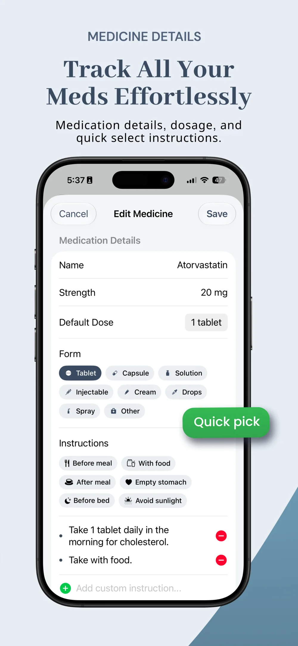 Track all your meds effortlessly — the Edit Medicine screen with name, strength, default dose, medicine form, and quick-pick instruction tags